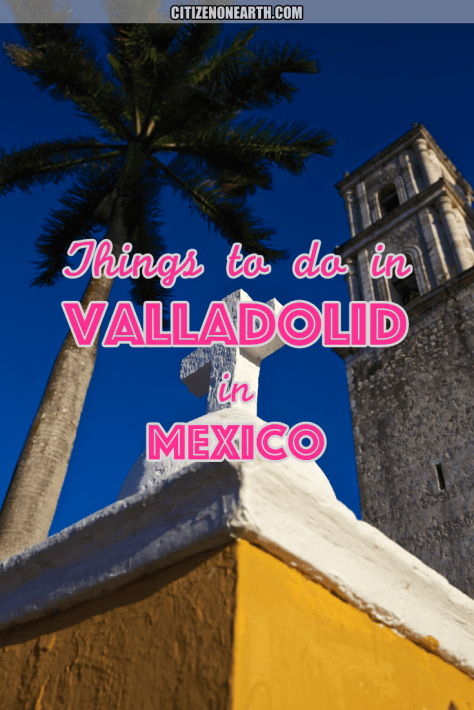 Things to do in Valladolid Mexico Yucatan